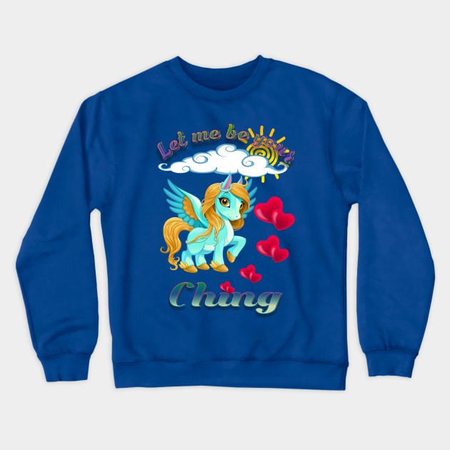 Let me be your Ching Crewneck Sweatshirt by Little Treasures